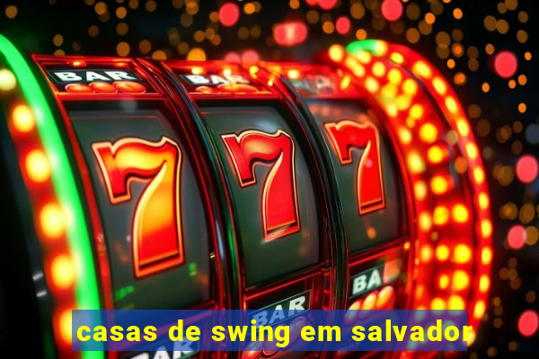 casas de swing em salvador